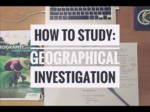 How to study for Geographical Investigation (GI)