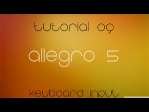 C++ Allegro 5 Made Easy Tutorial 9 - Keyboard Input