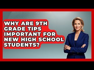 Why Are 9th Grade Tips Important for New High School Students? | Ninth Grade Starter Guide News