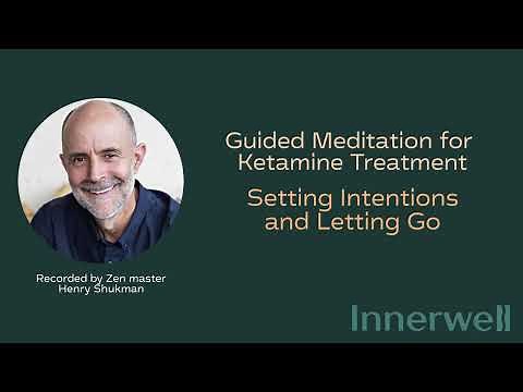 Setting Intentions & Letting Go - Guided Meditation for Ketamine Treatment