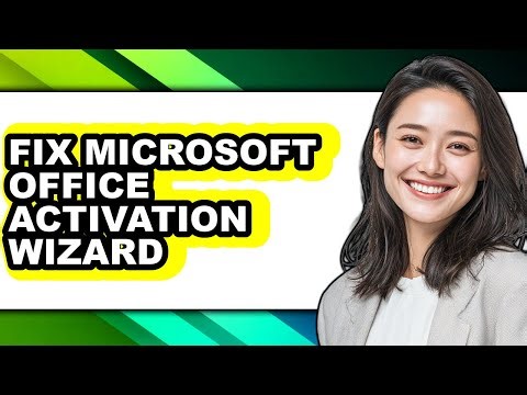How to Fix Microsoft Office Activation Wizard - Full Guide
