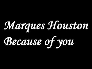 Marques Houston Because of you