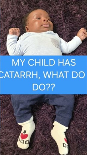 Tips to helps when baby has catarrh