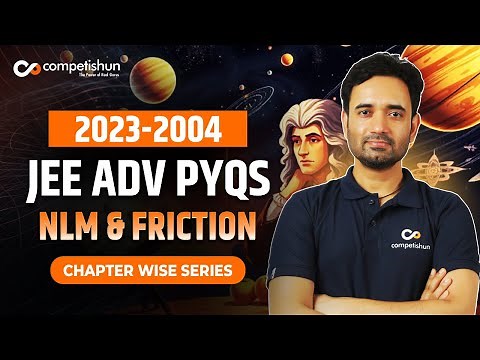 6- JEE Advanced Physics PYQs | NLM & FRICTION 2004 to 2023 | Must Attend For Every Adv Aspirants!