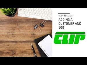 Adding a Customer and Job using the CLIPitc App