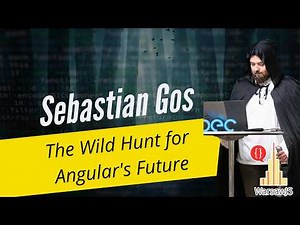 Sebastian Gos - The Wild Hunt for Angular's Future