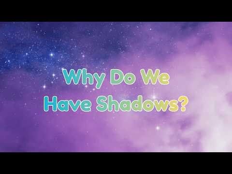 Why Do We Have Shadows? |The Quiet Lessons
