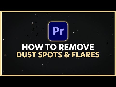 How to Remove Dust & Spots from Video in Adobe Premiere Pro