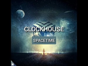 CLOCKHOUSE - SPACETIME