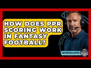 How Does PPR Scoring Work In Fantasy Football? - The Football Xpert
