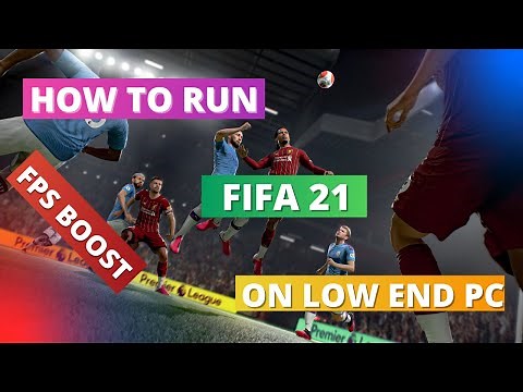 How To Run FIFA 21 On Low End PC - BOOST FPS IN ANY PC