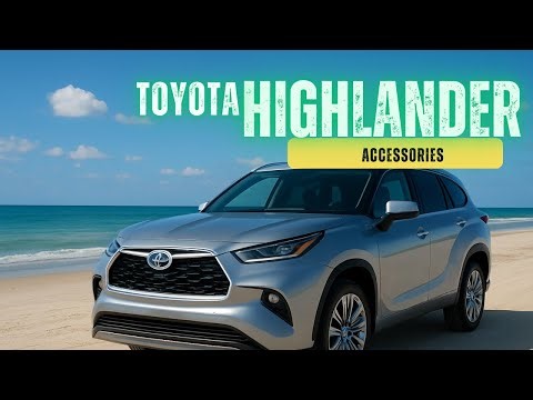 Must-Have Toyota Highlander Accessories You Won’t Regret Buying!