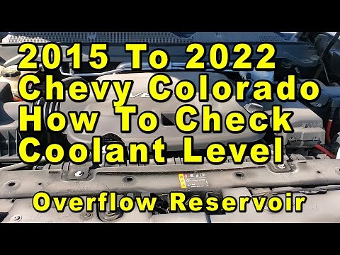 2015 To 2022 Chevrolet Colorado How To Check Coolant Antifreeze Level - Overflow Reservoir
