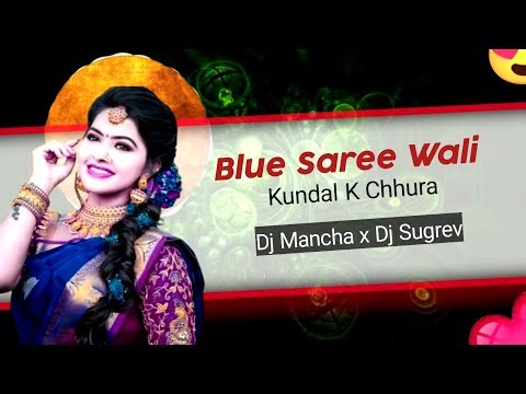 Blue Saree Wali Ft Kundal K Chhura Ut Rmx Dj Mancha x Dj Sugrev 2026