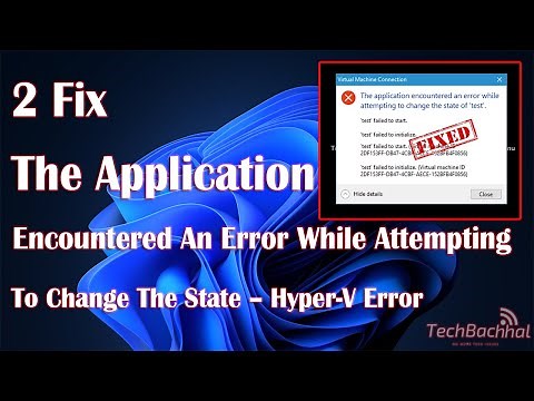 The Application Encountered an Error While Attempting to Change the State – Hyper-V Error" Fix