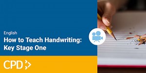 How to Teach Handwriting: Key Stage One CPD Video