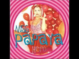 Miss Papaya - Hero (1998) (HQ) (HD) mp3