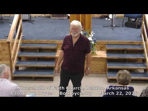 Pastor Bob Joyce "Singing To God" (March 22, 2026 sermon) Household of Faith, Benton, Arkansas, USA