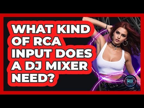 What Kind Of RCA Input Does A DJ Mixer Need?
