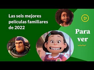 Las seis mejores películas familiares de 2022