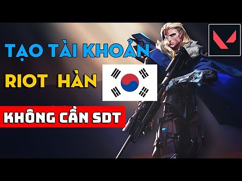 Cách Tạo Tài Khoản Riot Hàn Quốc Không Cần Số Điện Thoại