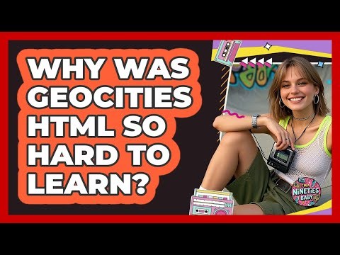 Why Was Geocities HTML So Hard To Learn? - I'm a 90s Baby