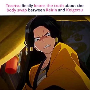 『☆ Tosetsu finally learns the truth about the body swap between Reirin and Keigetsu 💖』