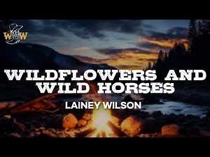 Lainey Wilson - Wildflowers and Wild Horses (Lyrics)