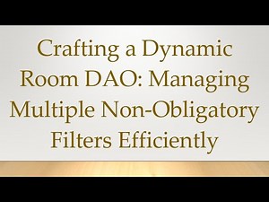 Crafting a Dynamic Room DAO: Managing Multiple Non-Obligatory Filters Efficiently