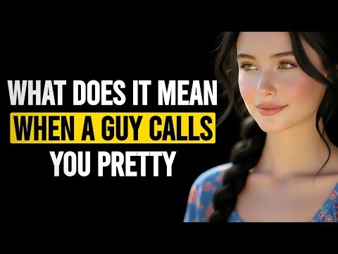 What Does It Mean When A Guy Calls You Pretty | Female Psychology