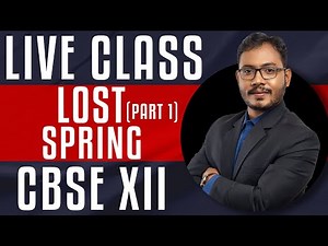 Lost Spring Part 1 | CBSE Class 12 English | Full Explanation & Summary | Line-by-Line Explanation