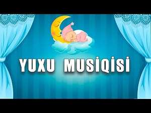 UŞAQLAR ÜÇÜN YUXU MUSİQİSİ! LAY-LAY!