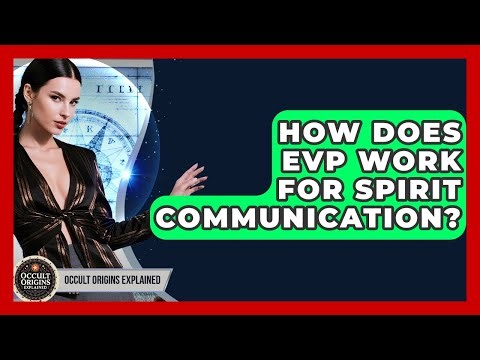 How Does EVP Work For Spirit Communication? - Occult Origins Explained