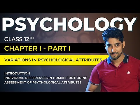 Class 12 Psychology Chapter 1 - Variations in Psychological Attributes - 01 | NCERT/CBSE