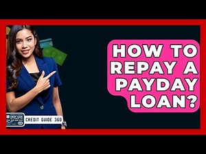 How To Repay A Payday Loan? - CreditGuide360.com