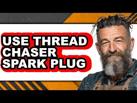 How to Use Thread Chaser Spark Plug - Easy Guide