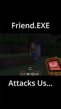 Friend.EXE Attacks Us...