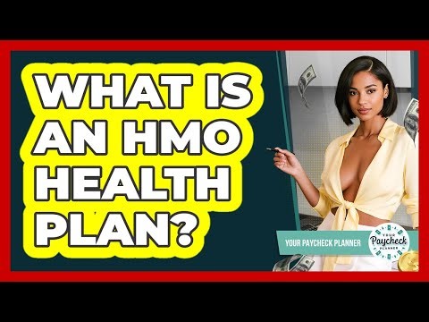 What Is An HMO Health Plan?