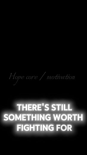 “There still something worth fighting for” 🥺✨. #hope #hopecore #foryou #foryoupage