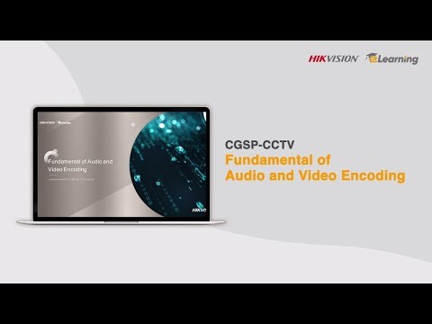 CGSP-CCTV Fundamental of Audio and Video Encoding