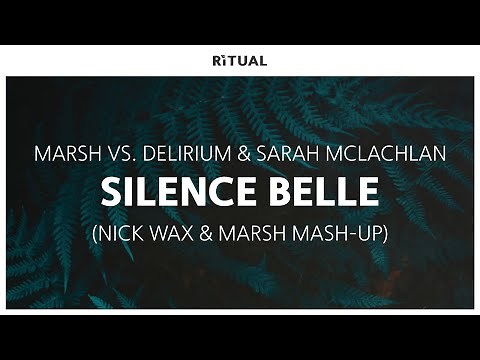 Marsh Vs. Delirium & Sarah McLachlan - Silence Belle (Nick Wax & Marsh Mash-Up)