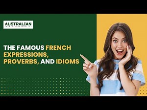 French Sayings: The Famous French Expressions, Proverbs, And Idioms