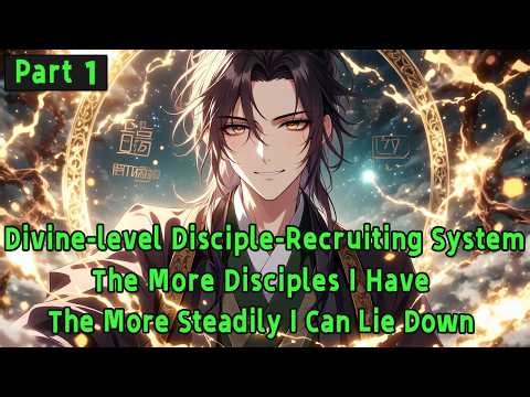 Divine-level Disciple-Recruiting System: The More Disciples I Have, The More Steadily I Can Lie Down
