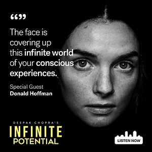 10K views · 173 reactions | Out Today: My interview with Donald Hoffman, author, professor and cognitive scientist about the fundamental nature of reality. Our conversation is eye-opening.  #DeepaksInfinitePotential Listen anywhere you enjoy podcasts or at https://apple.co/InfinitePotential | Deepak Chopra | Facebook