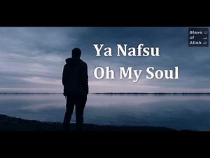 Nasheed: Ya Nafsu (Oh My Soul) | English Translations