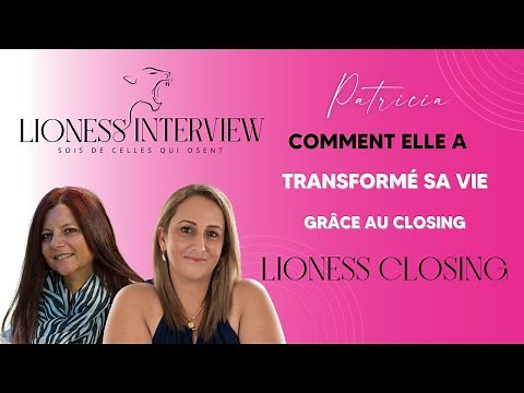 Comment Patricia a Transformé sa Vie grâce au Closing : Une Histoire Inspirante