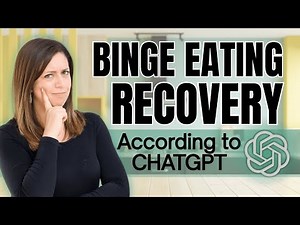 Therapist Challenges ChatGPT on Binge Eating Recovery