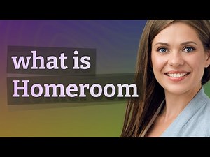 Homeroom | meaning of Homeroom
