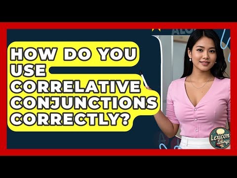 How Do You Use Correlative Conjunctions Correctly? - Lexicon Lounge
