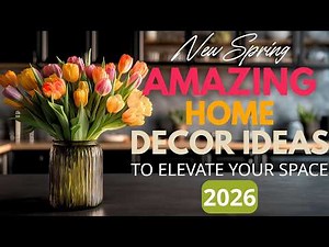 New Spring Home Decor Ideas 2026 | Fresh & Elegant Styling Tips